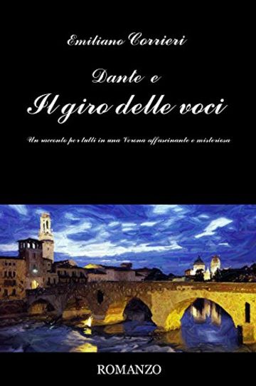 Dante e il giro delle voci: Un racconto per tutti in una Verona affascinante e misteriosa